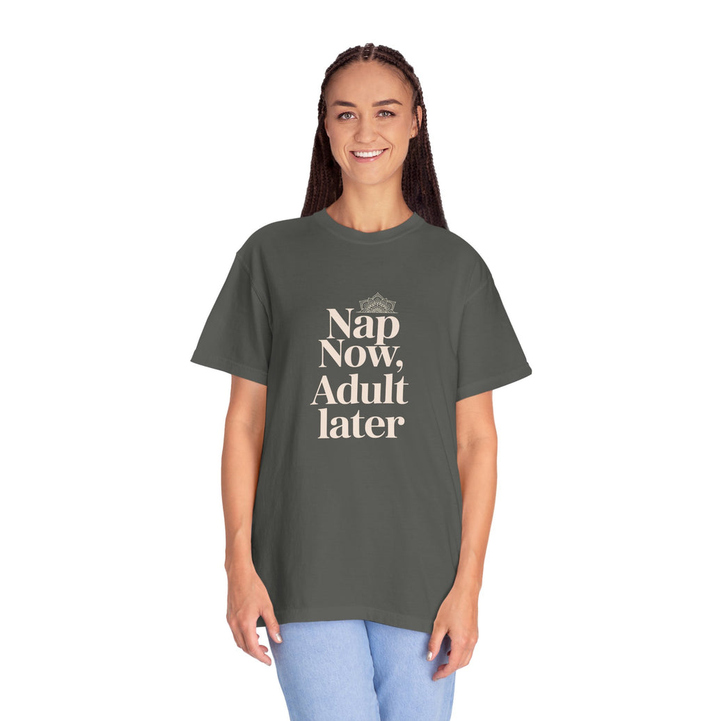 Nap Now, Adult Later T-Shirt