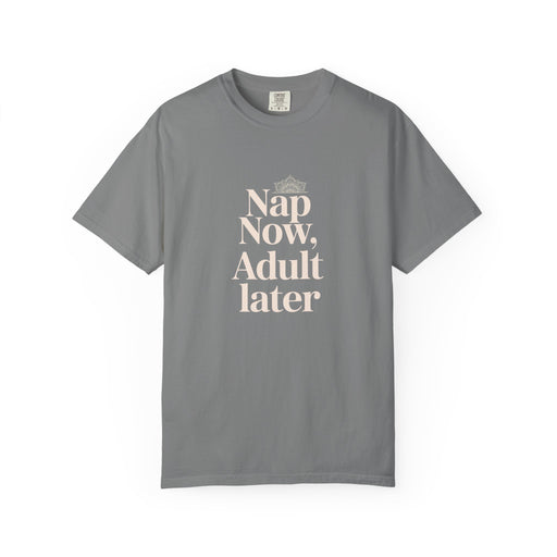 Nap Now, Adult Later T-Shirt