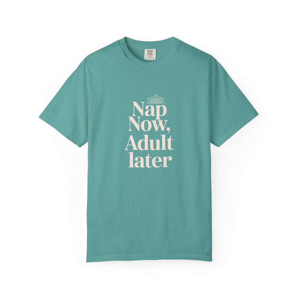 Nap Now, Adult Later T-Shirt