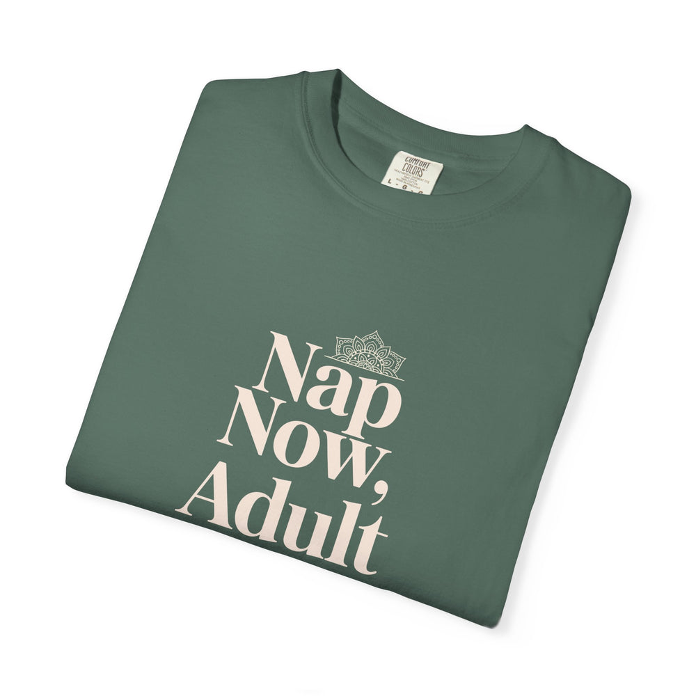 Nap Now, Adult Later T-Shirt