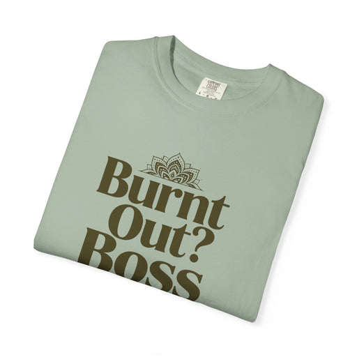 T-Shirt — "Burnt Out? Boss Up" Motivational Graphic Tee