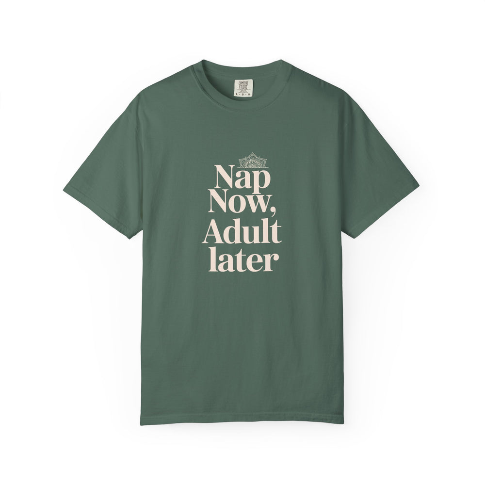 Nap Now, Adult Later T-Shirt