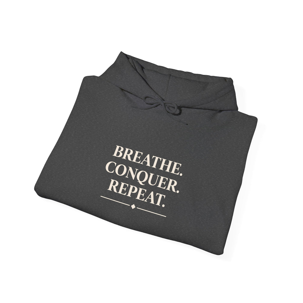 Breathe . conquer, repeat. Hooded Sweatshirt
