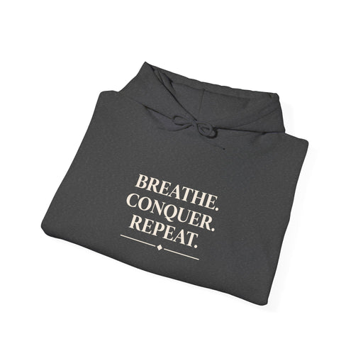 Breathe . conquer, repeat. Hooded Sweatshirt