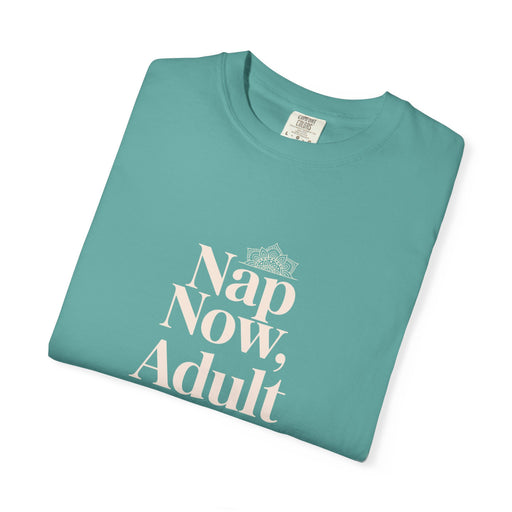 Nap Now, Adult Later T-Shirt