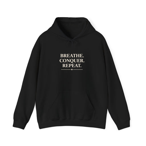 Breathe . conquer, repeat. Hooded Sweatshirt