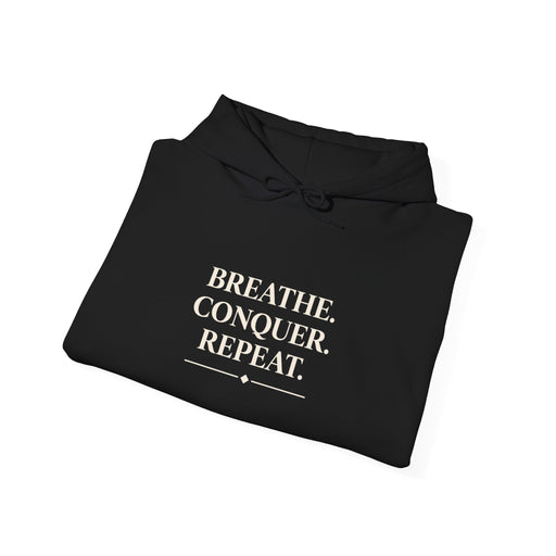 Breathe . conquer, repeat. Hooded Sweatshirt