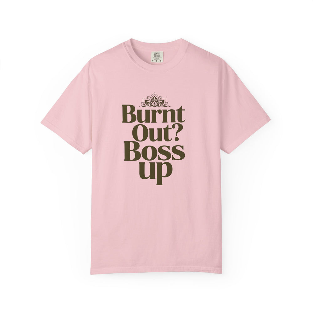T-Shirt — "Burnt Out? Boss Up" Motivational Graphic Tee