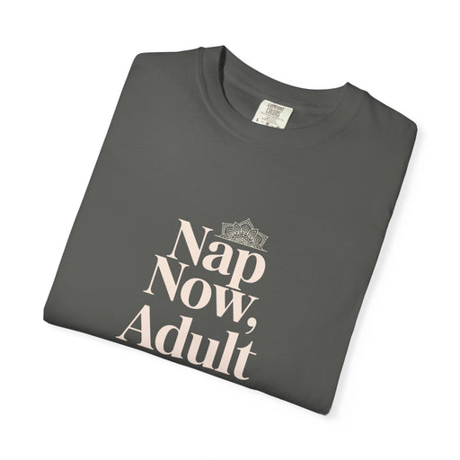Nap Now, Adult Later T-Shirt