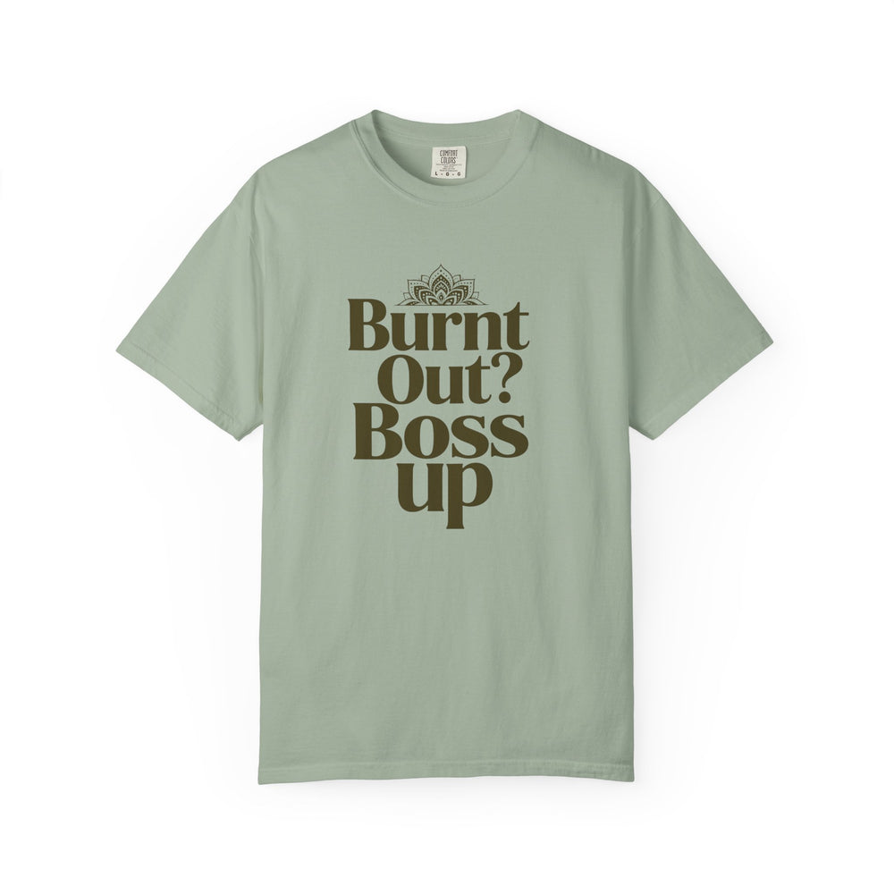 T-Shirt — "Burnt Out? Boss Up" Motivational Graphic Tee