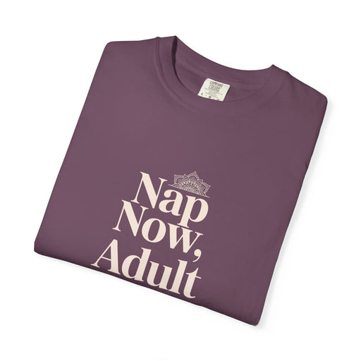 Nap Now, Adult Later T-Shirt