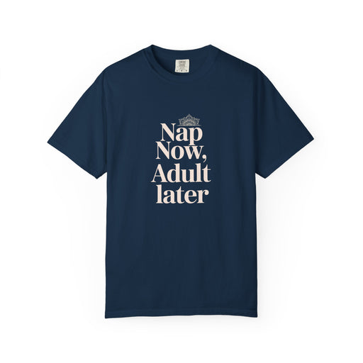 Nap Now, Adult Later T-Shirt