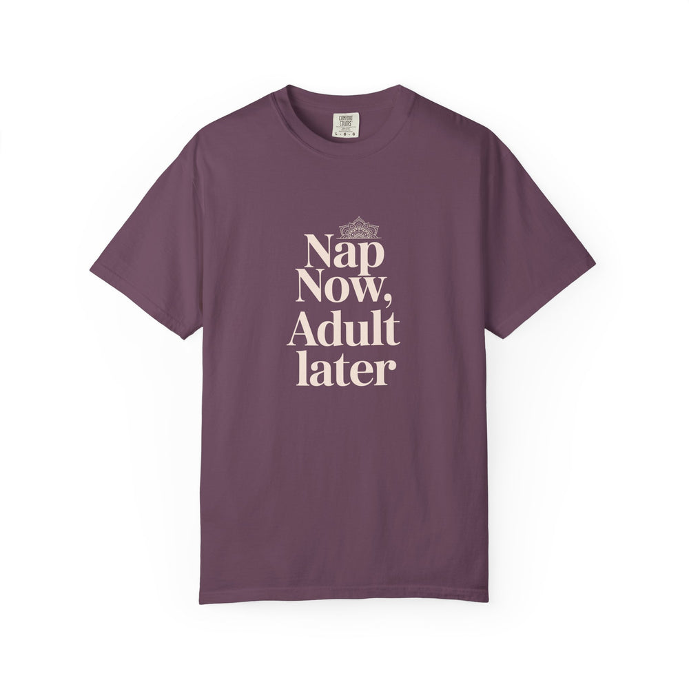 Nap Now, Adult Later T-Shirt