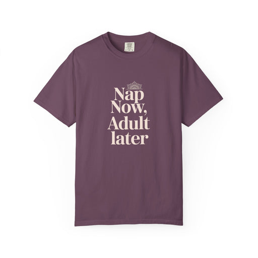 Nap Now, Adult Later T-Shirt