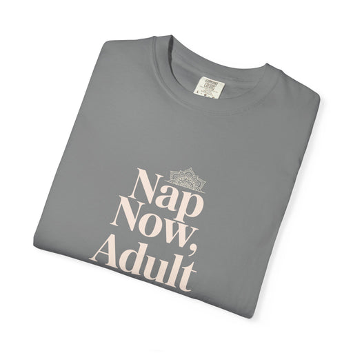 Nap Now, Adult Later T-Shirt