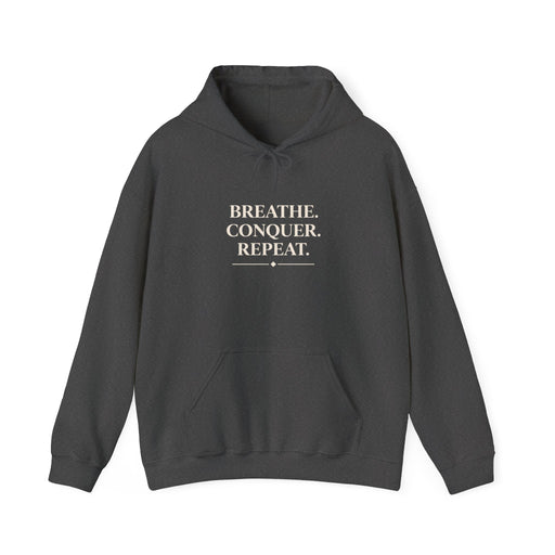 Breathe . conquer, repeat. Hooded Sweatshirt
