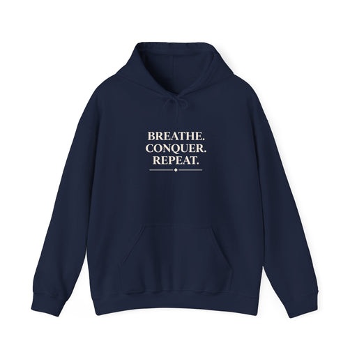 Breathe . conquer, repeat. Hooded Sweatshirt