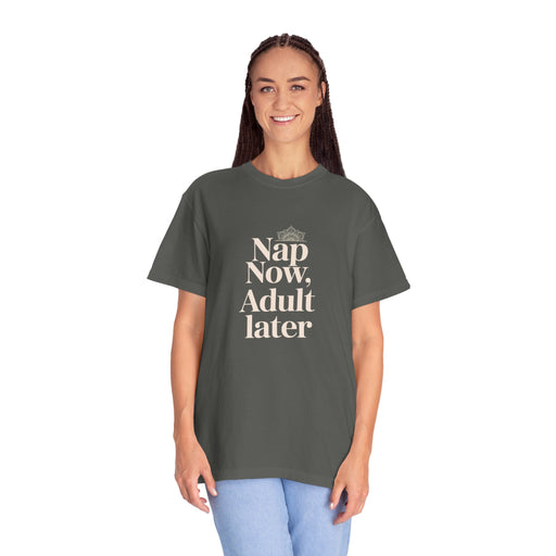 Nap Now, Adult Later T-Shirt